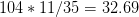 104*11/35 = 32.69